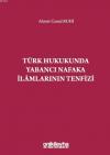 Türk Hukukunda Yabancı Nafaka İlamlarının
Tenfizi