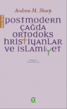 Postmodern Çağda Ortodoks Hristiyanlar ve
İslamiyet