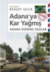 Adana'ya Kar Yağmış: Adana Üzerine Yazılar