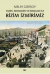 Bizim İzmirimiz: Tarihi, Ekonomisi ve İnsanları
ile