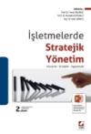 İşletmelerde Stratejik Yönetim Kavramlar –
Stratejiler – Uygulamalar