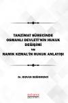 Tanzimat Sürecinde Osmanlı Devleti’nin Hukuk
Değişimi Ve Namık Kemal’in Hukuk Anlayışı