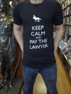 Keep Calm And Pay The Lawyer