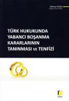 Türk Hukukunda Yabancı Boşanma Kararlarının
Tanınması ve Tenfizi