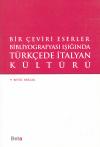 Bir Çeviri Eserler Bibliyografyası Işığında
Türkçede İtalyan Kültürü