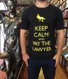 Keep Calm and Pay The Lawyer