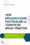Yeni Bölgeselleşme Politikaları ve Türkiye'de
Bölge Yönetimi Kuramlar, Tartışmalar ve Yeni
Yaklaşımlar, Uygulama Örnekleri ve Türkiye