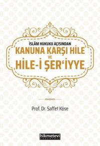 İslam Hukuku Açısından Kanuna Karşı Hile ve Hile-i Şer'iyye Saffet Kös