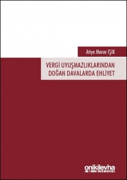 Vergi Uyuşmazlıklarından Doğan Davalarda Ehliyet Atiye Merve Işık