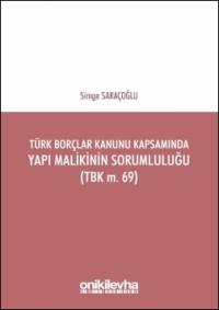Türk Borçlar Kanunu Kapsamında Yapı Malikinin Sorumluluğu (TBK m. 69) 