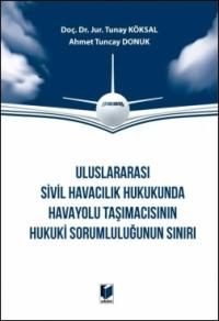 Uluslararası Sivil Havacılık Hukukunda Havayolu Taşımacısının Hukuki S