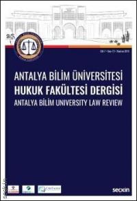 Antalya Bilim Üniversitesi Hukuk Fakültesi Dergisi Cilt: 7 - Sayı: 13 