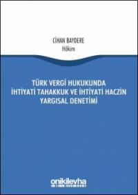 Türk Vergi Hukukunda İhtiyati Tahakkuk Ve İhtiyati Haczin Yargısal Den