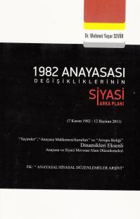 1982 Anayasası Değişikliklerinin Siyasi Arka Planı Mehmet Yaşar Sevük