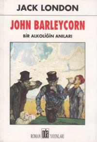 John Barleycorn Bir Alkoliğin Anıları Jack London