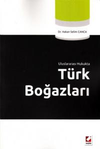 Uluslararası Hukukta Türk Boğazları Hakan Selim Canca