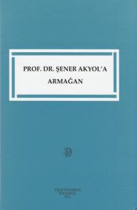 Prof. Dr. Şener Akyol'a Armağan