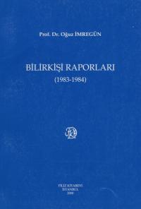 Bilirkişi Raporları ( 1983- 1984 ) Oğuz İmregün