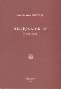 Bilirkişi Raporları ( 1985- 1986 ) Oğuz İmregün