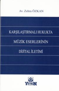 Karşılaştırmalı Hukukta Müzik Eserlerinin Dijital İletimi Zehra Özkan