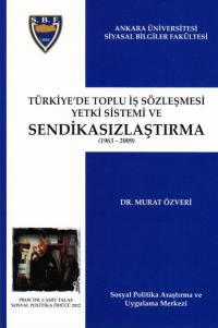 Türkiye' de Toplu İş Sözleşmesi Yetki Sistemi ve Sendikasızlaştırma (1