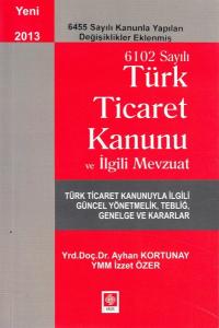 Türk Ticaret Kanunu ve İlgili Mevzuat Ayhan Kortunay