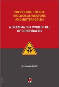 Preventing the use Biological Weapons and Bioterrorism Mustafa Çakır