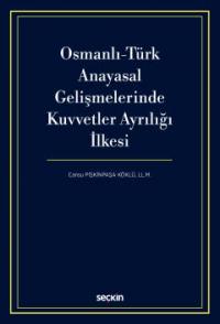Osmanlı - Türk Anayasal Gelişmelerinde Kuvvetler Ayrılığı İlkesi Cansu