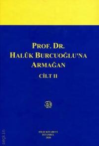 Prof. Dr. Haluk Burcuoğlu'na Armağan (2 Cilt Takım) Yayın Kurulu