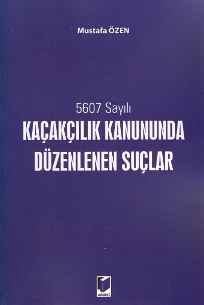 5607 Sayılı Kaçakçılık Kanununda Düzenlenen Suçlar Mustafa Özen