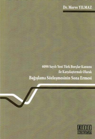 6098 Sayılı Yeni Türk Borçlar Kanunu İle Karşılaştırmalı Olarak Bağışl