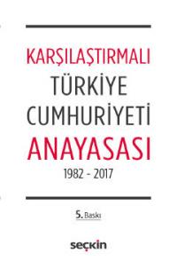 Karşılaştırmalı Türkiye Cumhuriyeti Anayasası 1982-2017 Remzi Özmen