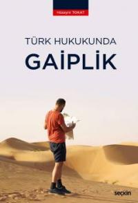 Türk Hukukunda Gaiplik Hüseyin Tokat