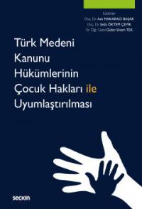 Türk Medeni Kanunu Hükümlerinin Çocuk Hakları İle Uyumlaştırılması Asl