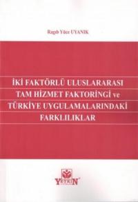 İki Faktörlü Uluslararası Tam Hizmet Faktoringi ve Türkiye Uygulamalar