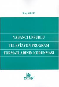 Yabancı Unsurlu Televizyon Program Formatlarının Korunması Bengi Sargı