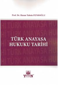 Türk Anayasa Hukuku Tarihi Hasan Tahsin Fendoğlu