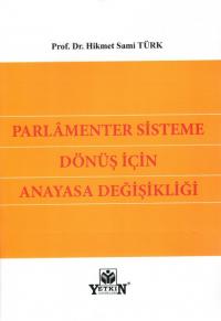 Parlamenter Sisteme Dönüş İçin Anayasa Değişikliği Hikmet Sami Türk