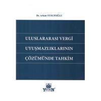 Uluslararası Vergi Uyuşmazlıklarının Çözümünde Tahkim Arkan Yusufoğlu