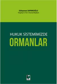 Hukuk Sistemimizde Ormanlar Süleyman Sapanoğlu