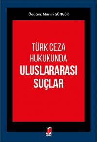 Türk Ceza Hukukunda Uluslararası Suçlar Mümin Güngör