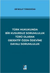Türk Hukukunda Bir Kusursuz Sorumluluk Türü Olarak Objektif Özen Ödevi