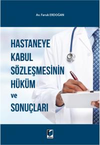 Hastaneye Kabul Sözleşmesinin Hüküm ve Sonuçları Faruk Erdoğan