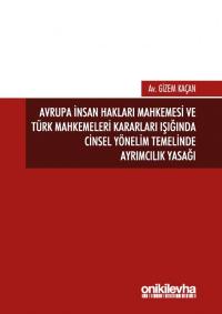Avrupa İnsan Hakları Mahkemesi ve Türk Mahkemeleri Kararları Işığında 