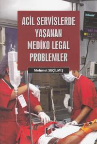 Acil Servislerde Yaşanan Mediko Legal Problemler Mehmet Seçilmiş