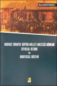 Birinci Türkiye Büyük Millet Meclisi Dönemi Siyasal Rejimi ve Anayasal