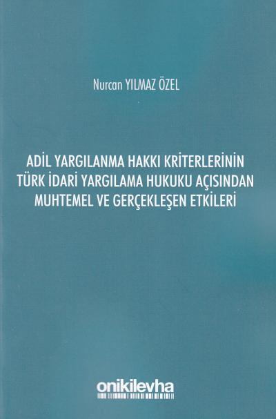 Adil Yargılanma Hakkı Kriterlerinin Türk İdari Yargılama Hukuku Açısın