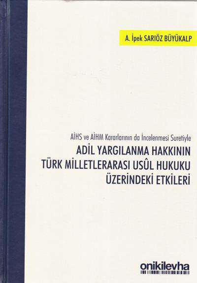 Adil Yargılanma Hakkının Türk Milletlerarası Usül Hukuku Üzerindeki Et
