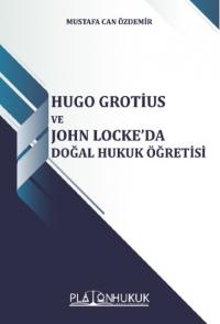 Hugo Grotius ve John Locke’da Doğal Hukuk Öğretisi Mustafa Can Özdemir