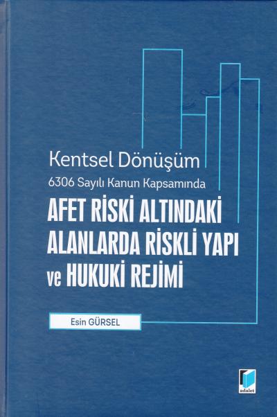 Afet Riski Altındaki Alanlarda Riskli Yapı ve Hukuki Rejim Esin Gürsel
